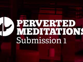 Pervers meditations - supunere 1, hd Adult video 07